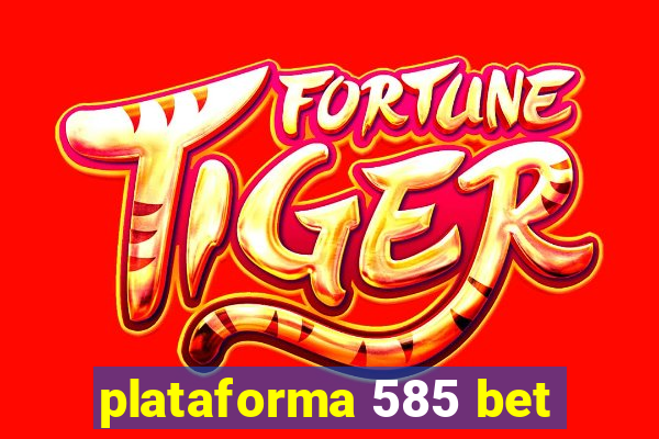 plataforma 585 bet